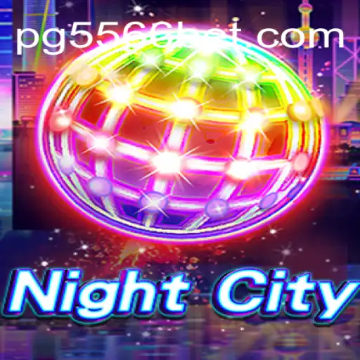 NightCity: Dive into the Virtual Realm with 556BET.COM's Premier Slot Platform