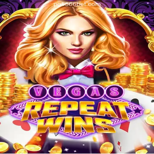 Exploring the Thrills of VegasRepeatWins on 556BET.COM Platform-Oficial Slots Brasil #1